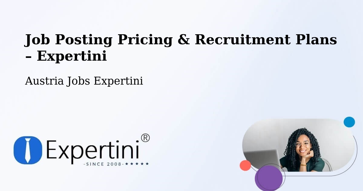 Job Posting Pricing & Recruitment Plans – Kukmirn - Kukmirn, Austria Jobs Expertini